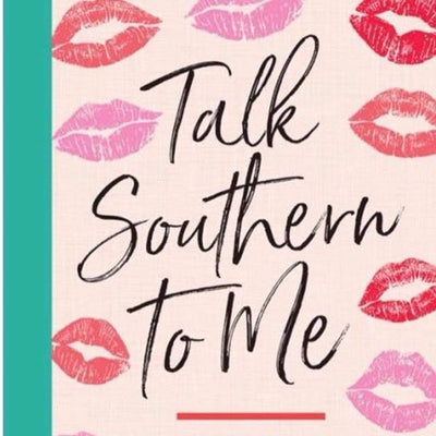 Talk Southern to me....